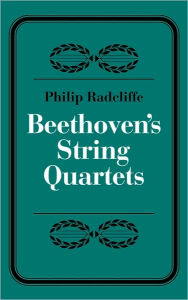 Title: Beethoven's String Quartets / Edition 2, Author: Phillip Radcliffe