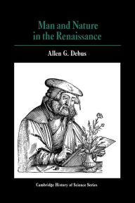 Title: Man and Nature in the Renaissance / Edition 1, Author: Allen George Debus