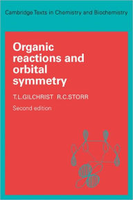 Title: Organic Reactions and Orbital Symmetry, Author: T. L. Gilchrist