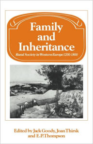 Title: Family and Inheritance: Rural Society in Western Europe, 1200-1800, Author: Jack Goody