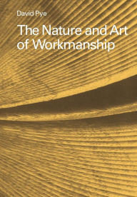 Title: The Nature and Art of Workmanship, Author: David Pye