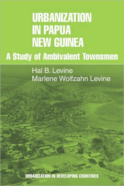 Urbanization in Papua New Guinea: A Study of Ambivalent Townsmen