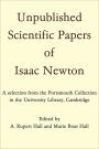 Unpublished Scientific Papers of Isaac Newton: A selection from the Portsmouth Collection in the University Library, Cambridge
