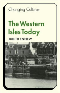 Title: The Western Isles Today, Author: Judith Ennew