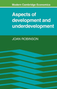 Title: Aspects of Development and Underdevelopment, Author: Joan Robinson
