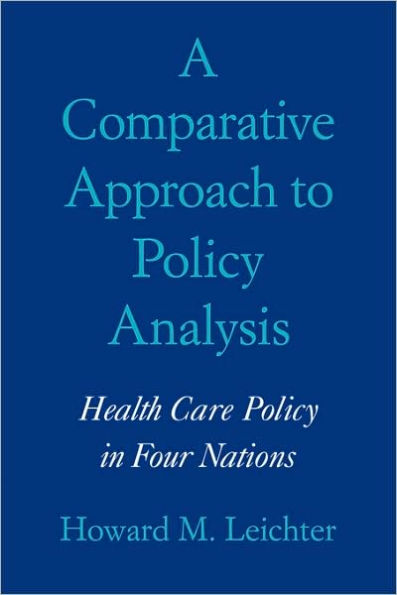 A Comparative Approach to Policy Analysis: Health Care Policy in Four Nations