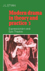 Modern Drama in Theory and Practice: Volume 3, Expressionism and Epic Theatre / Edition 1