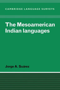 Title: The Mesoamerican Indian Languages, Author: Jorge A. Suarez