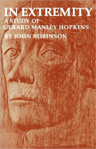 Title: In Extremity: A Study of Gerard Manley Hopkins, Author: John Robinson