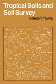 Title: Tropical Soils and Soil Survey, Author: A. Young