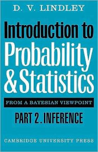 Title: Introduction to Probability and Statistics from a Bayesian Viewpoint, Part 2, Inference, Author: D. V. Lindley