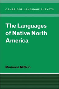 Title: The Languages of Native North America / Edition 1, Author: Marianne Mithun