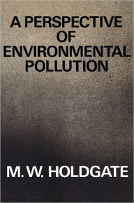 Title: A Perspective of Environmental Pollution, Author: M. W. Holdgate