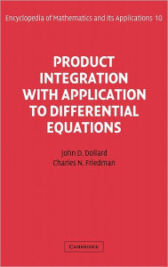 Title: Product Integration with Application to Differential Equations, Author: John Day Dollard