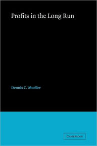 Title: Profits in the Long Run, Author: Dennis C. Mueller