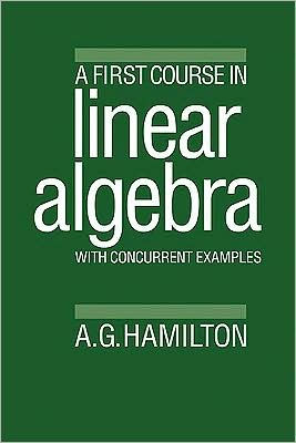 A First Course in Linear Algebra: With Concurrent Examples