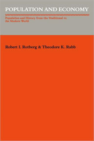 Title: Population and Economy: Population and History from the Traditional to the Modern World, Author: Robert I. Rotberg