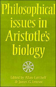 Title: Philosophical Issues in Aristotle's Biology, Author: Allan Gotthelf
