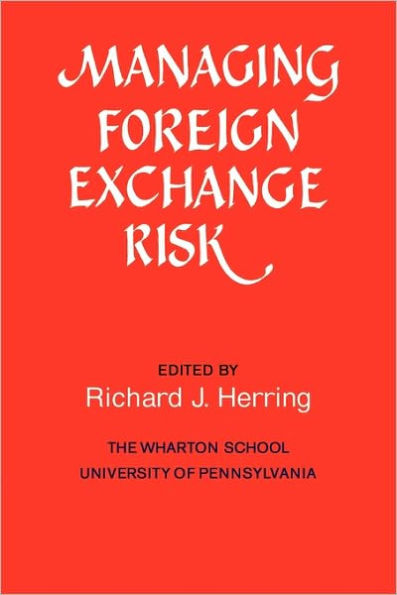 Managing Foreign Exchange Risk: Essays Commissioned in Honor of the Centenary of the Wharton School, University of Pennsylvania