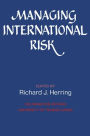 Managing International Risk: Essays Commissioned in Honor of the Centenary of the Wharton School, University of Pennsylvania