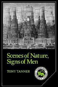 Title: Scenes of Nature, Signs of Men: Essays on 19th and 20th Century American Literature, Author: Tony Tanner