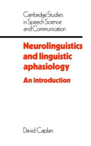 Title: Neurolinguistics and Linguistic Aphasiology: An Introduction, Author: David Caplan