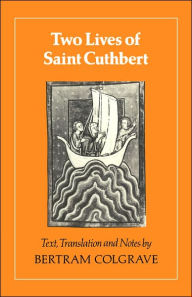 Title: Two Lives of St. Cuthbert, Author: Bertram Colgrave