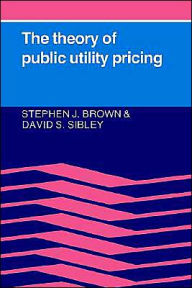 Title: The Theory of Public Utility Pricing / Edition 1, Author: Stephen J. Brown