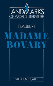 Title: Flaubert: Madame Bovary / Edition 1, Author: Stephen C. Heath