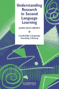 Title: Understanding Research in Second Language Learning: A Teacher's Guide to Statistics and Research Design, Author: James Dean Brown