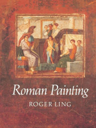 Title: Roman Painting / Edition 1, Author: Roger Ling