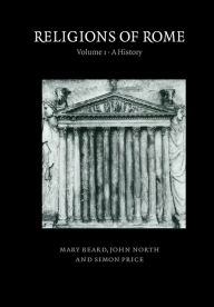 Title: Religions of Rome: Volume 1, A History / Edition 1, Author: Mary Beard