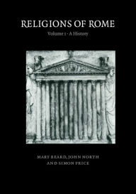 Title: Religions of Rome: Volume 1, A History / Edition 1, Author: Mary Beard