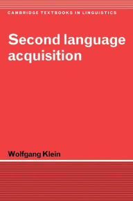 Title: Second Language Acquisition / Edition 1, Author: Wolfgang Klein