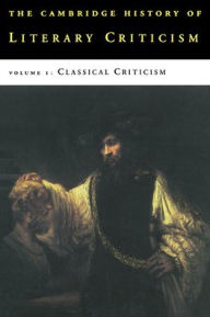 The Cambridge History of Literary Criticism, Volume 1: Classical Criticism