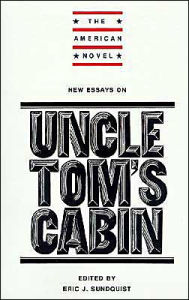 Title: New Essays on Uncle Tom's Cabin, Author: Eric J. Sundquist