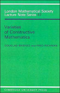 Title: Varieties of Constructive Mathematics, Author: Douglas Bridges