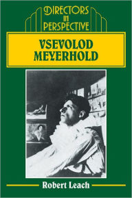 Title: Vsevolod Meyerhold, Author: Robert Leach