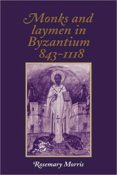 Monks and Laymen in Byzantium, 843-1118