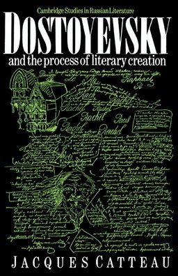 Dostoyevsky and the Process of Literary Creation