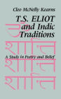 T. S. Eliot and Indic Traditions: A Study in Poetry and Belief