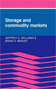 Title: Storage and Commodity Markets / Edition 1, Author: Jeffrey C. Williams