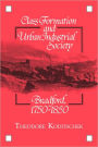 Class Formation and Urban Industrial Society: Bradford, 1750-1850