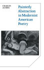 Painterly Abstraction in Modernist American Poetry: The Contemporaneity of Modernism