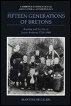 Fifteen Generations of Bretons: Kinship and Society in Lower Brittany, 1720-1980