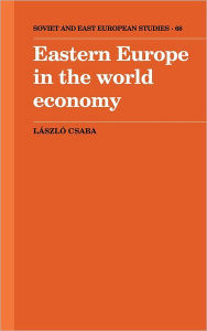 Title: Eastern Europe in the World Economy, Author: Laszlo Csaba