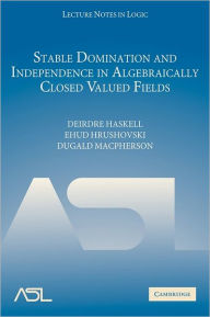 Title: Stable Domination and Independence in Algebraically Closed Valued Fields, Author: Deirdre Haskell