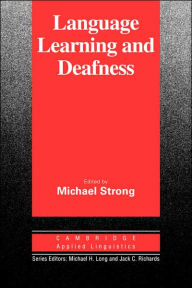 Title: Language Learning and Deafness, Author: Michael Strong