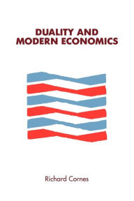 Title: Duality and Modern Economics / Edition 1, Author: Richard Cornes