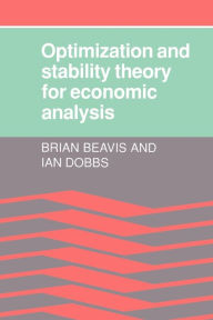 Title: Optimisation and Stability Theory for Economic Analysis / Edition 1, Author: Brian Beavis